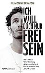 Cover "Ich will doch nur frei sein" von Filimon Mebrhatom